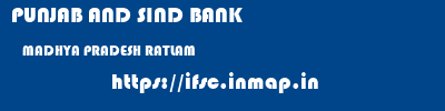 PUNJAB AND SIND BANK  MADHYA PRADESH RATLAM    ifsc code